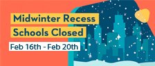 Midwinter Recess - Schools Closed